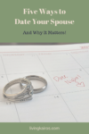 Five Ways to Date Your Spouse | And Why It Matters! | Marriage | Family | Relationships