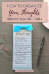 How to Organize Your Thoughts (Organize Your Life - Part 1) | Organization | Thought Life | Christian Women | Motherhood | Mom Life | Brain Dump | Planning | Planners | Meal Planning