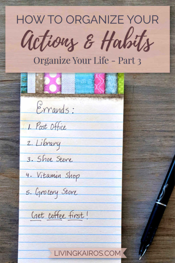 How to Organize Your Actions & Habits (Organize Your Life - Part 3) | Organization | Good Habits | Planning | Planners | Meal Planning | Time Blocking | Simplicity | Effectiveness | Routines | Motherhood | Mom Life | Family | Parenting