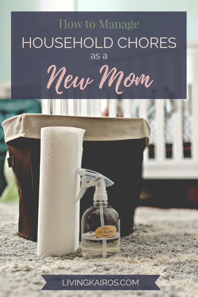 How to Manage Household Chores as a New Mom | Motherhood | Mom Life | Cleaning | Organization | Decluttering | Babies and Toddlers | Newborns | Postpartum | C-section Recovery