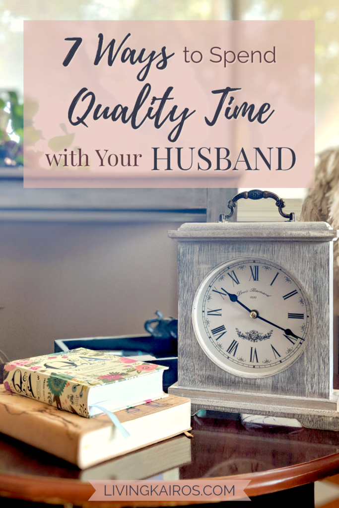Seven Ways to Spend Quality Time With Your Husband | Marriage | Family