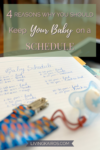 4 Reasons Why You Should Keep Your Baby on a Schedule | Motherhood | Sleep Training | Scheduling | Baby Health and Safety