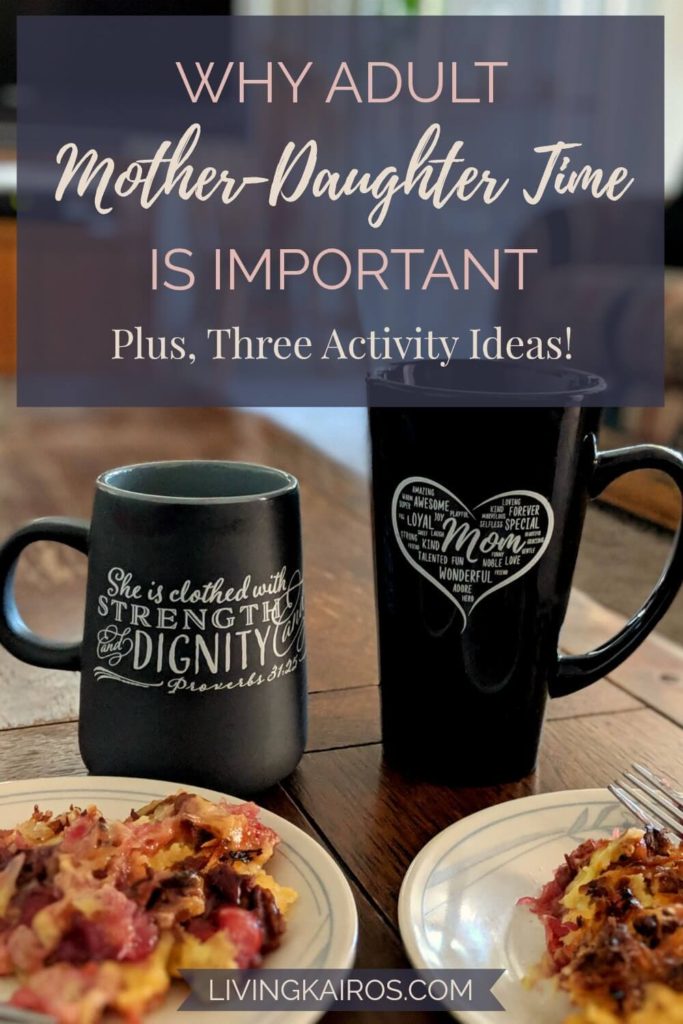Why Adult Mother-Daughter Time Is Important - Plus, Three Activity Ideas! | Family | Motherhood | Family Time | Relationships | Friendships