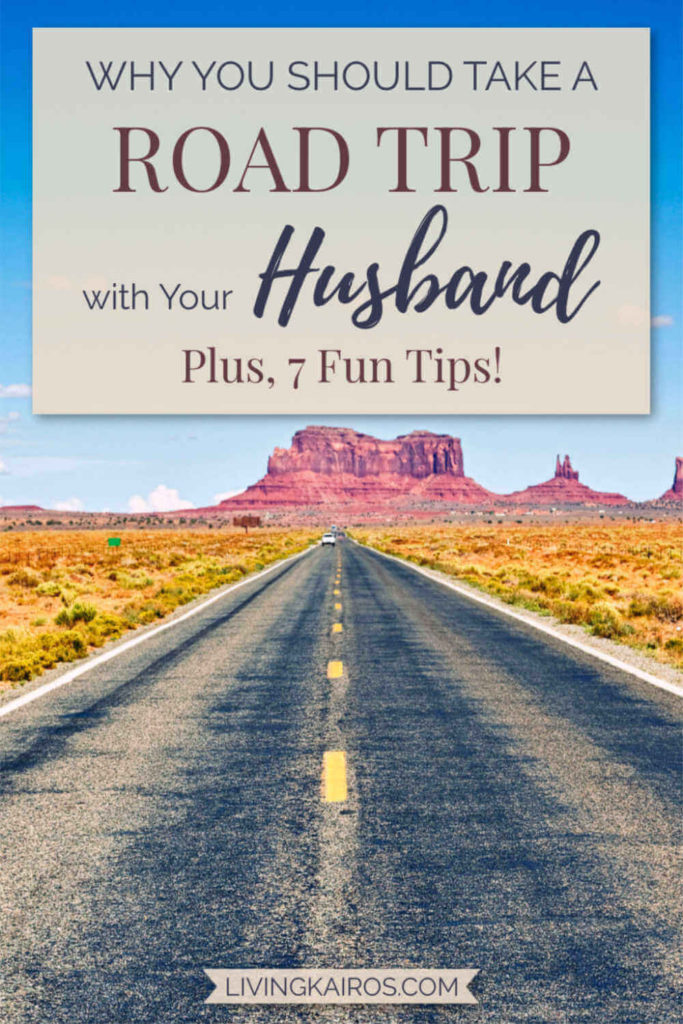 Why You Should Take a Road Trip with Your Husband + Seven Fun Tips! | Marriage and Relationships | Christian Marriage | Christian Couples | Dates and Activities for Couples | Travel | Travel with Your Spouse | Wanderlust | Travel Tips | Organization | Planning