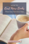 How to Read More Books When You Don’t Have Time | Self-Improvement | Motherhood | Mom Life | Self Care