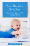 A baby lying on his stomach playing on a mat | Teach Your Baby to Play Independently